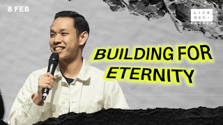 Building For Eternity | Pr Au Yong Wai Nyan | LifeGen Church Service 09 FEB 2025