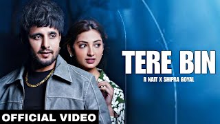 Tere Bin (Official Video) R Nait | Shipra Goyal | R Nait New Song | New Punjabi Songs 2024 | #rnait