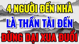 4 KIỂU NGƯỜI ĐẾN NHÀ, LÀ THẦN TÀI ĐẾN, ĐỪNG DẠI MÀ ĐUỔI - Lời Phật Dạy #phongthuy #phatphap