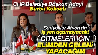 CHP’li Burcu Köksal söz verdi: Suriyeliler Afyon’da iş yeri açamayacak, misafirlik bitecek!