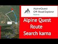 Alpine Quest se route serch karna / way point kese lagate hain