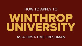 How to Apply as a First-Time Freshman  // Winthrop University