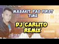 Sobrang Sakit Pag first Time Remix By Dj Carlito Remix