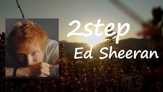 Ed Sheeran - 2step Lyrics