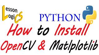 How to install opencv and matplotlib library using pip (python installer package)