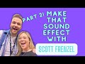 MAKE THAT SOUND EFFECT: TRY NOT TO LAUGH WITH SCOTT FRENZEL