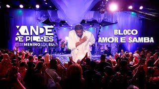 Xande de Pilares - Bloco "Amor e Samba" (DVD Esse Menino Sou Eu - Ao Vivo) [COMPLETO]