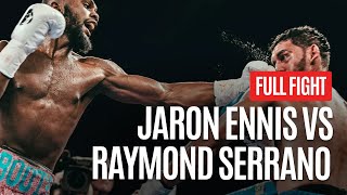 BOXINGS MOST EXCITING PROSPECT JARON ENNIS VS RAYMOND SERRANO FULL FIGHT