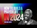 How To Build A Prayer Life In 2024 Pt1 - Bro Gbile Akanni #gbileakanni