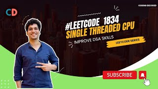 Leetcode 1834 Single Threaded CPU | Coding Decoded SDE Sheet | Google Favourite