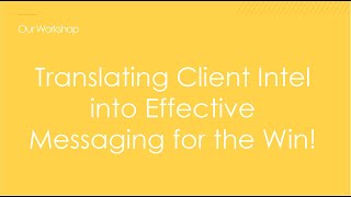 Translating Client Intel into Effective Messaging for the Win!