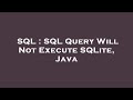 SQL : SQL Query Will Not Execute SQLite, Java