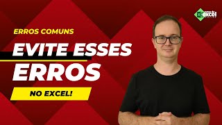 Erros Comuns no Excel que Você Deve Evitar