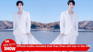 Official media revealed the inside story of Xiao Zhan starring in \