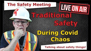 The Safety Meeting - Episode 8 - How do we maintain traditional safety during the chaos?