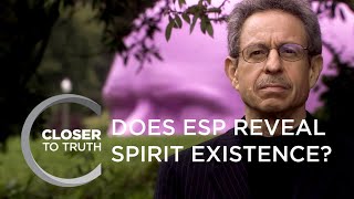 Does ESP Reveal Spirit Existence? | Episode 603 | Closer To Truth