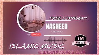 Trending Islamic Nasheed/Soft Islamic Background Music/ No Copyright Music/@Trending78687