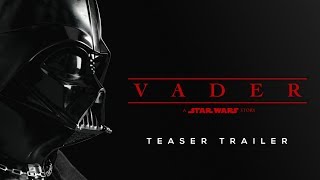 Vader: A Star Wars Story - Teaser Trailer