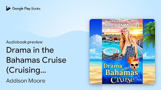 Drama in the Bahamas Cruise (Cruising Through… by Addison Moore · Audiobook preview