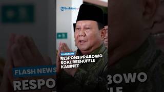 Respons Prabowo soal Reshuffle Kabinet: Saya Singkirkan Menteri yang Tidak Mau Bekerja untuk Rakyat