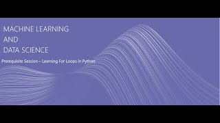 Machine Learning and Data Science-PRE REQUISITE SESSION -7 Python For Loop
