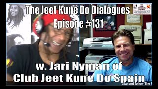 The Jeet Kune Do Dialogues Episode #131 w. Jari Nyman of Club Jeet Kune Do Spain