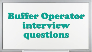 Buffer Operator interview questions