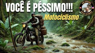 VOCÊ É UM PÉSSIMO MOTOCICLISTA!!!