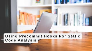 Using Precommit Hooks For Static Code Analysis