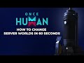 How to Change Server Worlds | Once Human