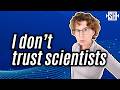 How I lost trust in scientists