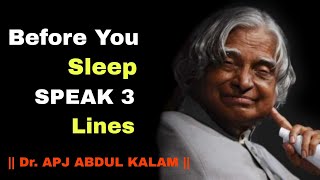 Speak 3 lines before you sleep || APJ Abdul Kalam Motivational Quotes || APJ Abdul Kalam Speech