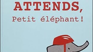 Attends, petit éléphant !