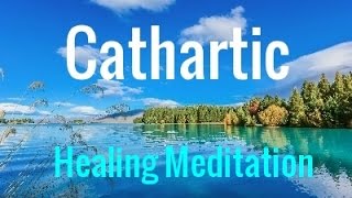 Cathartic | Healing Meditation | Healing and Recovery |Binaural Beats | Isochronic Tones