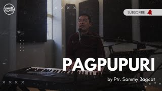 PAGPUPURI - Ptr. Sammy Bagcat