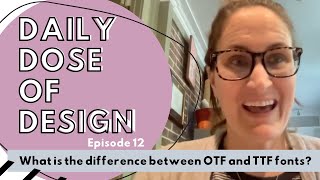 Which font do I use OTF or TTF? Daily Dose of Design- Episode 12