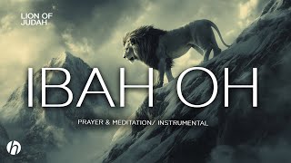 IBAH OH / PROPHETIC WORSHIP INSTRUMENTAL / WORSHIP MUSIC \u0026 MEDITATION