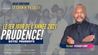 Prudence. Soyez Prudents. Le 1er jour de l'année 2021 #Pasteur_Richard_KAMU