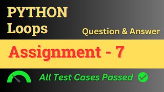 Assignment - 7 || Loops - Answer || Python || NxtWave || CCBP 4.0
