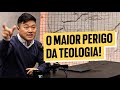 CUIDADO! Essa TEOLOGIA é PERIGOSA!