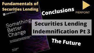 Conclusions & Observations: the Future of Securities Lending Indemnities