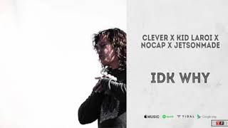 The Kid LAROI \u0026 Clever - idk why (Without NoCap) (Best Version)