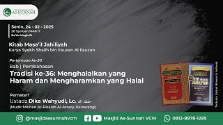 #30 - Menghalalkan Yang Haram , dan Mengharamkan Yang Halal  - Ustadz Dika Wahyudi, Lc