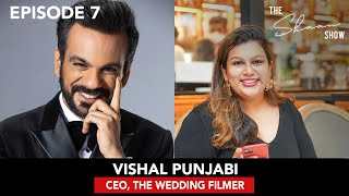 Episode 7: Vishal Punjabi, CEO - The Wedding Filmer