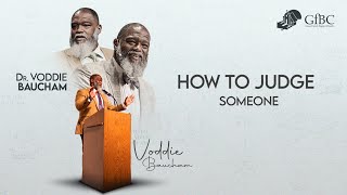 How To Judge People  --  Voddie Baucham