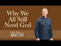 Why We All Still Need God (Worship and Message) | Sandals Church