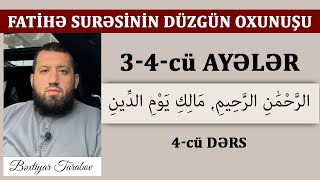 Fatihə surəsinin düzgün oxunuşu #4 | Fatihə surəsi 3-cü və 4-cü ayələr | Bəxtiyar Turabov