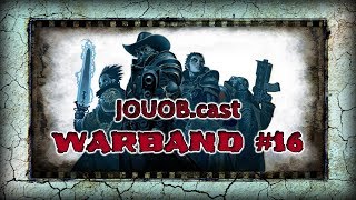 JOUOB.cast - Warband #16