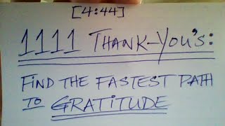 [4:44]™ : 1111 Thank-You's: FIND The Fastest Path To GRATITUDE