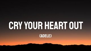 Adele - Cry Your Heart Out(Lyrics)